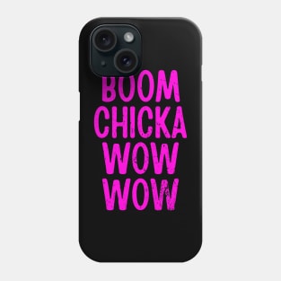 Boom Chicka Wow Wow Phone Case