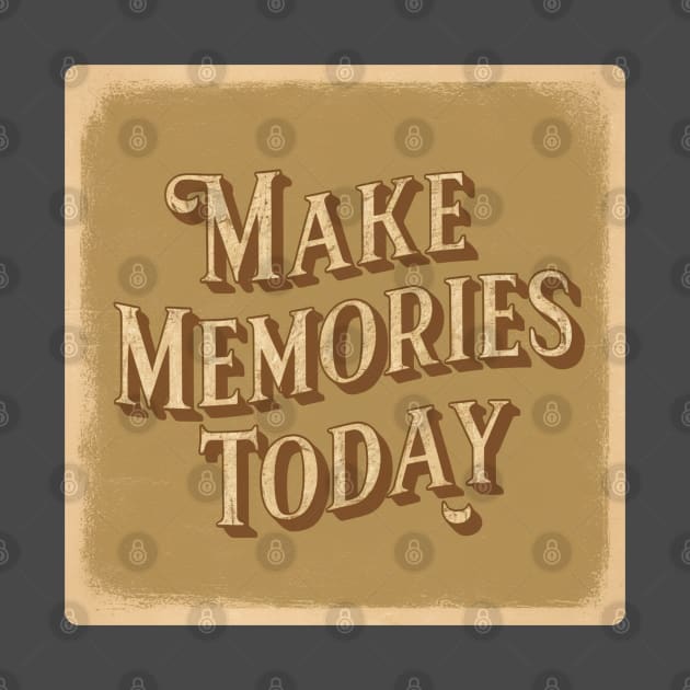 make memories today by baseCompass