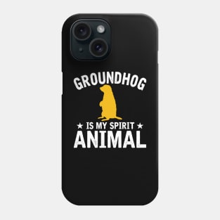 Groundhog Is My Spirit Animal Groundhog Day Phone Case