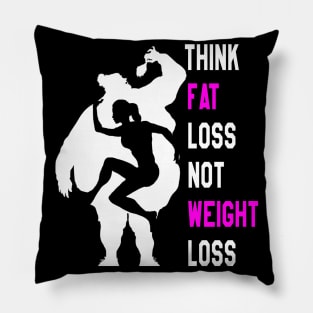 Motivation Waman For Training : Think Fat Loss Not Weight Loss Pillow