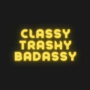 Classy Trashy Badassy Neon T-Shirt