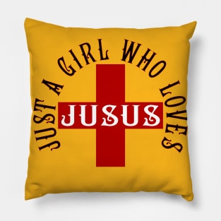 Just a girl who loves Jesus Pillow