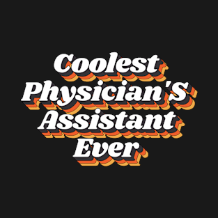 Coolest Physician'S Assistant Ever T-Shirt