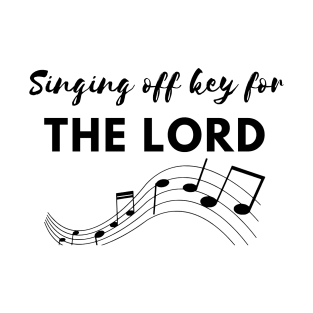 Singing Off Key For The Lord Christian T-Shirt