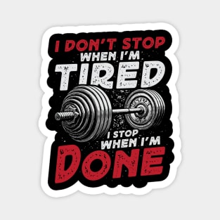 I Don't Stop When I'm Tired - Weightlifting Magnet