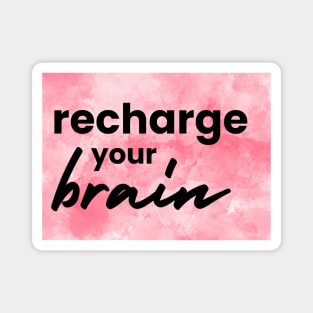 Recharge Your Brain Magnet