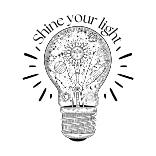 Shine light inspirational quote and astrology light bulb T-Shirt