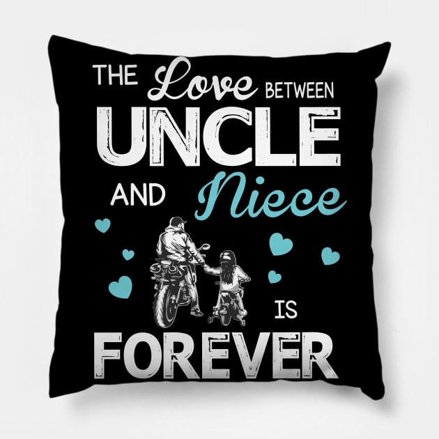 The Love Between Uncle And Niece Forever Happy Mother Father Day Motorbiker Pillow by joandraelliot