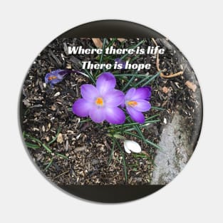 Where There is Life, There is Hope Pin