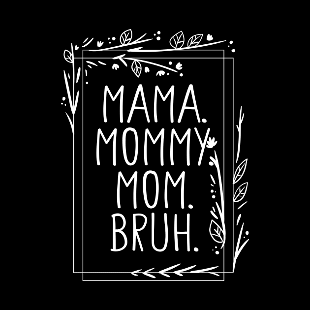 Mama Mommy Mom Bruh Shirt, Mama Shirt, Sarcastic Mom Shirt, Funny Bruh Shirt, Funny Sarcasm Mom Gift, Sarcastic Quotes Tee, Mother's Day by Giftyshoop