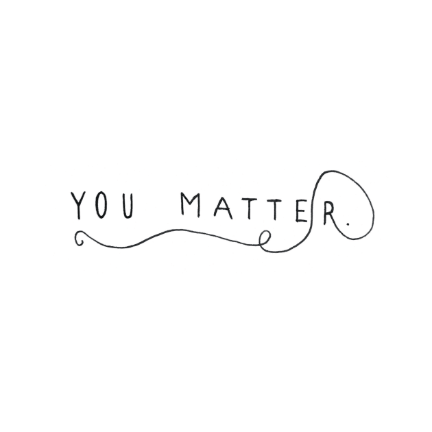 You Matter by nicolecella98