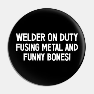 Welder on Duty Fusing Metal and Funny Bones! Pin