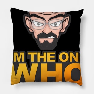 I'm The One Who Knocks - Walter White Pillow