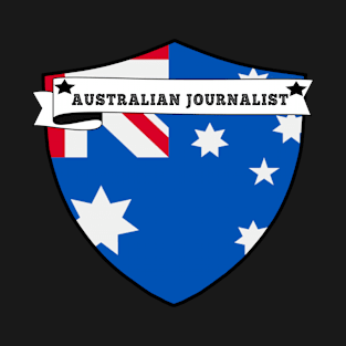 AUSTRALIAN JOURNALIST , AUSTRALIA COUNTRY SHIELD, MINIMALIST AUSTRALIA FLAG, I LOVE AUSTRALIA , BORN IN AUSTRALIA T-Shirt