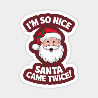 I'm So Nice Santa Came Twice Naughty Christmas Magnet