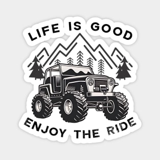 Jeep Life is good enjoy the ride Magnet