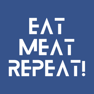 Eat meat repeat T-Shirt