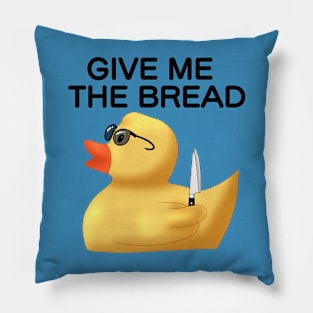 "Give me the bread" Rubber Duck Pillow