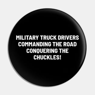 Military Truck Drivers Commanding the Road Pin