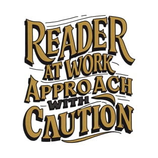 Reader at work approach with caution T-Shirt