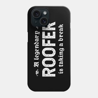 A Legendary Roofer Is Taking A Break Phone Case