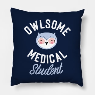 Owlsome Medical Student Pun - Funny Gift Idea Pillow