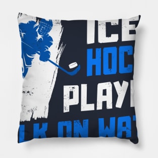 ICE HOCKEY PLAYERS - WALK ON WATER Pillow