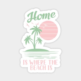 Home is where the beach is Magnet