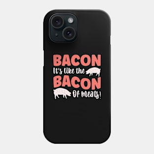 Bacon It's like the bacon of meats! Phone Case