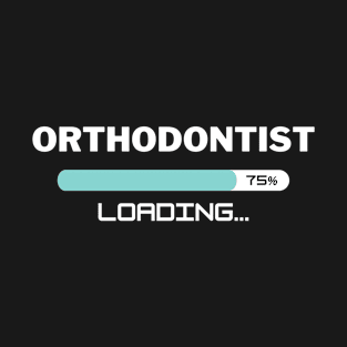 Future Orthodontist Loading In Progress T-Shirt