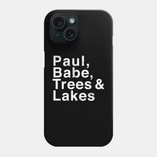 Paul, Babe, Trees & Lakes Phone Case