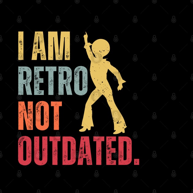 Funny I Am Retro Not Outdated Vintage by iDaily