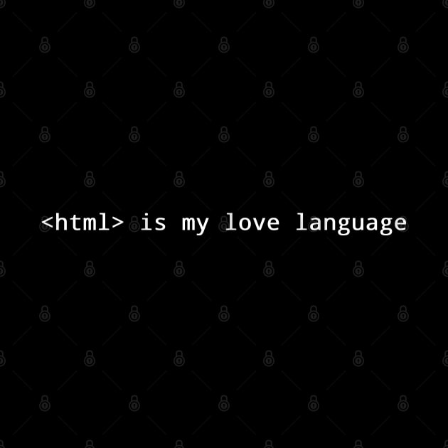 HTML is my love language by cuteandgeeky