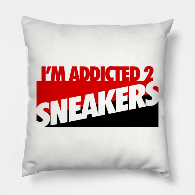 I'm Addicted 2 Sneakers Pillow by Tee4daily