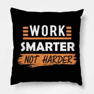 Work Smarter Not Harder. Typography Pillow