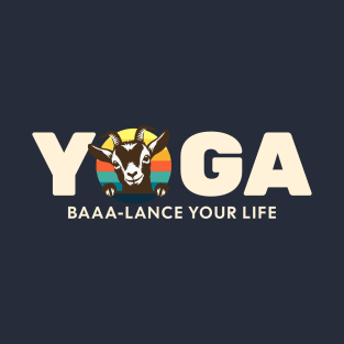 Goat Yoga - Baaa-lance Your Life - Cute Goat T-Shirt