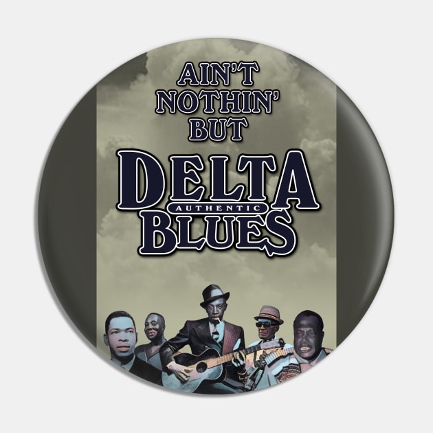 Ain't Nothin' But Authentic - Delta Blues Pin by PLAYDIGITAL2020