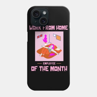 Work From Home Employee of the Month Phone Case