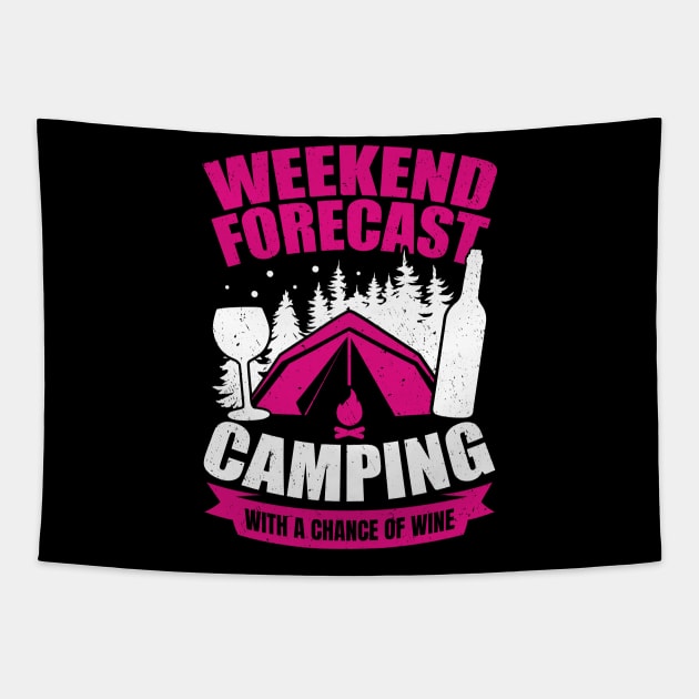 Weekend Forecast Camping With A Chance Of Wine Tapestry by Dolde08