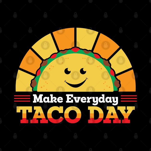 Taco Day Everyday by DesignWise