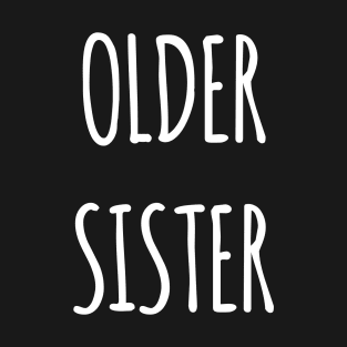 OLDER SISTER T-Shirt