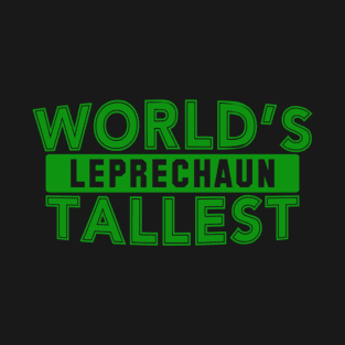 World's Tallest Leprechaun T-Shirt