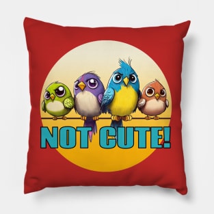 NOT Cute Birds Pillow