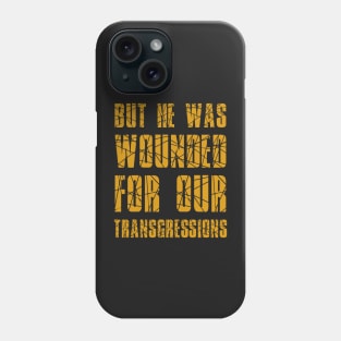 Isaiah 53:5 He Wounded for Our Transgressions Phone Case