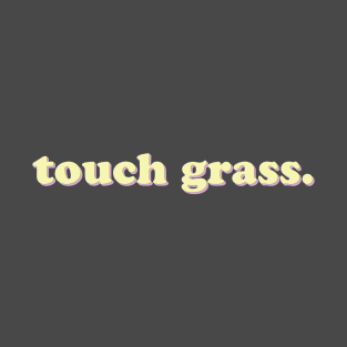 Touch Grass T-Shirt