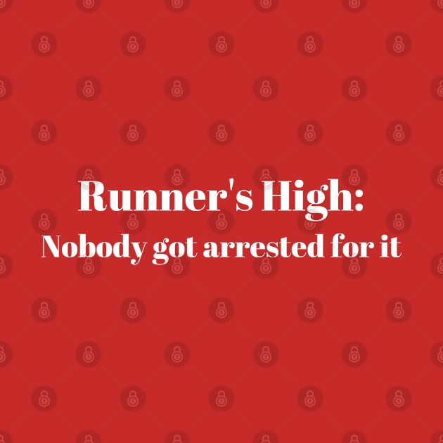 Nobody got arrested for it by Runner's High