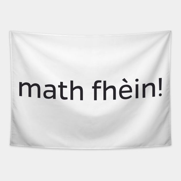 Math fhèin - Scottish Gaelic for Excellent Tapestry by allscots