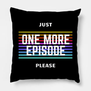 One more Episode Pillow