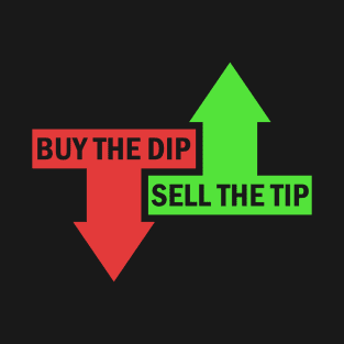 Buy The Dip Sell The Tip Stock Market Trader T-Shirt