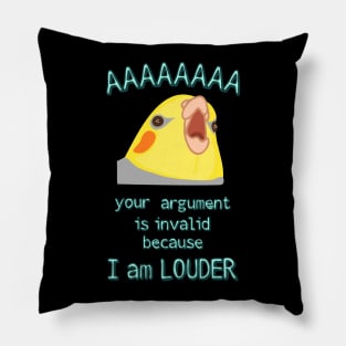 your argument is invalid because I am LOUDER - cockatiel Pillow